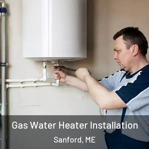  Gas Water Heater Installation Sanford, ME