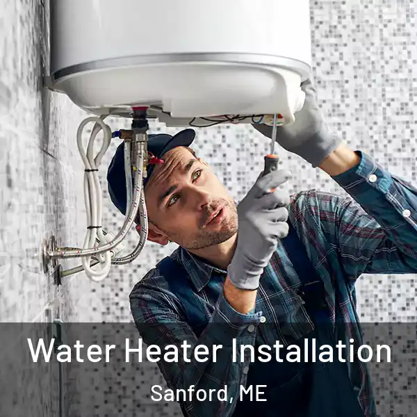  Water Heater Installation Sanford, ME